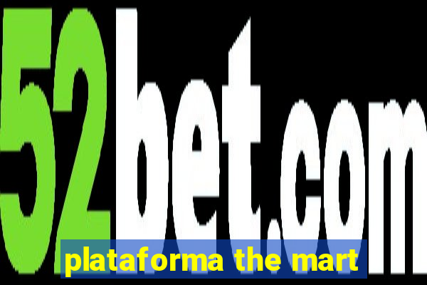 plataforma the mart